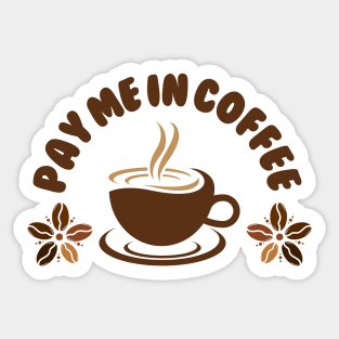 Pay Me In Coffee Best Selling Sticker